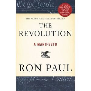 The Revolution: A Manifesto -- Ron Paul
